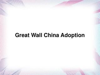 Great Wall China Adoption