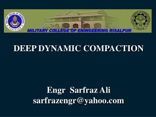 DEEP DYNAMIC COMPACTION Engr Sarfraz Ali sarfrazengr@yahoo.com