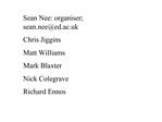 Sean Nee: organiser; sean.neeed.ac.uk Chris Jiggins Matt Williams Mark Blaxter Nick Colegrave Richard Ennos