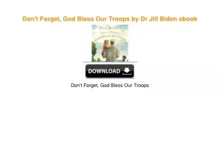 Don't Forget, God Bless Our Troops by Dr Jill Biden PDF
