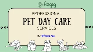 Fizgig App Provides Professional Pet Day Care Center Services