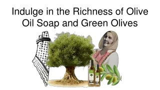 Indulge in the Richness of Olive Oil Soap and Green Olives