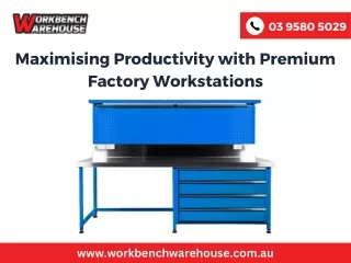 Maximising Productivity with Premium Factory Workstations