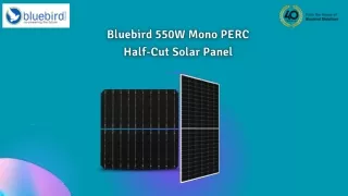 Bluebird 550W Mono PERC Half-Cut Solar Panel