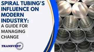 Spiral tubing's Influence on Modern Industry
