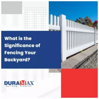 What is the Significance of Fencing Your Backyard?
