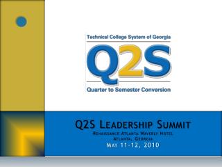 Q2S Leadership Summit Renaissance Atlanta Waverly Hotel Atlanta, Georgia May 11-12, 2010