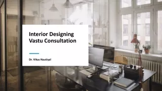 Dr. Vikas Nautiyal: Interior Designing Vastu Consultation