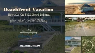 Beachfront Vacation Rentals On Bald Head Island: Your Ideal Coastal Getaway