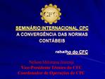 SEMIN RIO INTERNACIONAL CPC A CONVERG NCIA DAS NORMAS CONT BEIS O Atual Plano de Trabalho do CFC