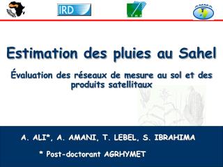 Estimation des pluies au Sahel Évaluation des réseaux de mesure au sol et des produits satellitaux