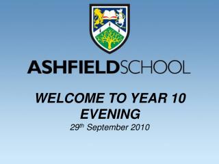 WELCOME TO YEAR 10 EVENING 29 th September 2010