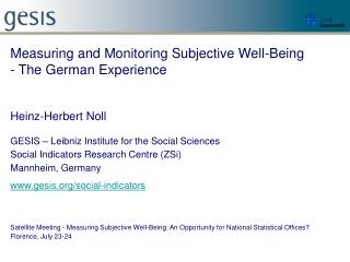 Measuring and Monitoring Subjective Well-Being - The German Experience Heinz-Herbert Noll GESIS – Leibniz Institute fo