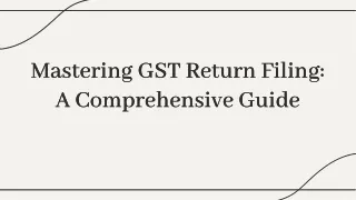 Mastering GST Return Filing: A Comprehensive Guide