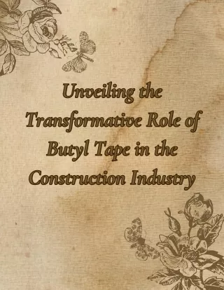 Exposing the Construction Industry to the Revolutionary Potential of Butyl Tape