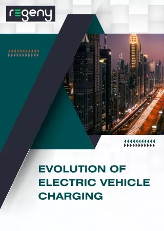 Evolution of Electric Vehicle Charging - Regeny