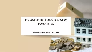 Fix And Flip Loans For New Investors PPT