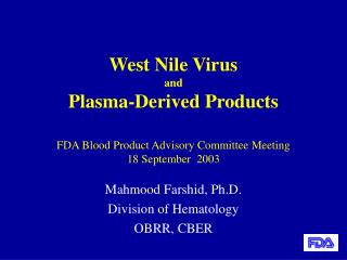 West Nile Virus and Plasma-Derived Products FDA Blood Product Advisory Committee Meeting 18 September 2003