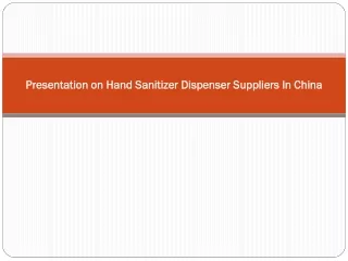 Presentation on Hand Sanitizer Dispenser Suppliers In China