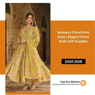 Women's Floral Print Suits  Elegant Floral Suits with Dupatta