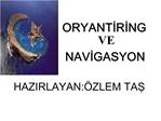 ORYANTIRING VE NAVIGASYON