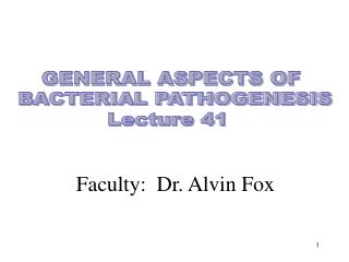 GENERAL ASPECTS OF BACTERIAL PATHOGENESIS Lecture 41