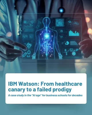 IBM Watson: From healthcare canary to a failed prodigy