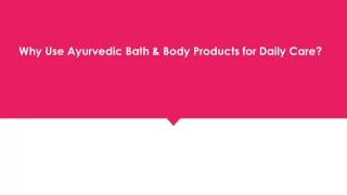 Why Use Ayurvedic Bath & Body Products for Daily Care_