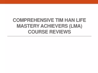 Comprehensive Tim Han Life Mastery Achievers (LMA) Course Reviews