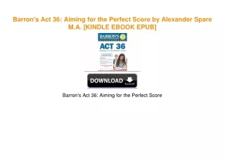Barron's Act 36: Aiming for the Perfect Score by Alexander Spare M.A. [KINDLE EBOOK EPUB]