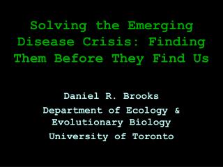 Solving the Emerging Disease Crisis: Finding Them Before They Find Us