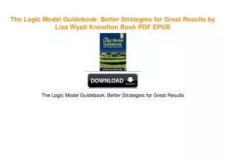 The Logic Model Guidebook: Better Strategies for Great Results by Lisa Wyatt Knowlton
