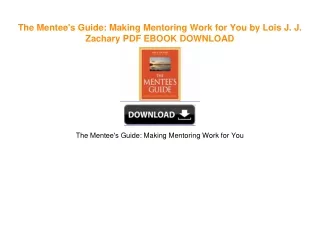 The Mentee's Guide: Making Mentoring Work for You by Lois J. J. Zachary PDF EBOOK DOWNLOAD