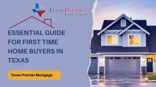 Essential Guide for First Time Home Buyers in Texas