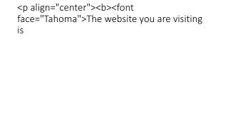 <p align="center"><b><font face="Tahoma">The website you are visiting is