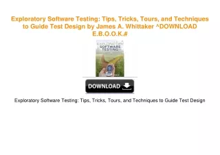 Exploratory Software Testing: Tips, Tricks, Tours, and Techniques to Guide Test Design