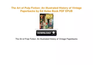 The Art of Pulp Fiction: An Illustrated History of Vintage Paperbacks by Ed Hulse Book