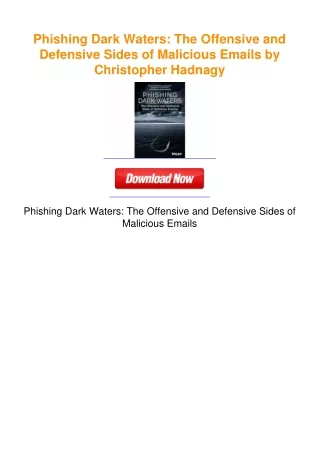 Phishing Dark Waters: The Offensive and Defensive Sides of Malicious