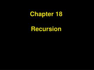 Chapter 18 Recursion