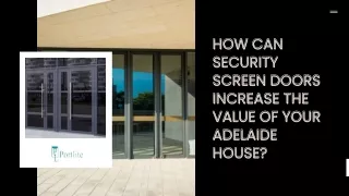 HOW CAN SECURITY SCREEN DOORS INCREASE THE VALUE OF YOUR ADELAIDE HOUSE