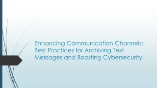 Enhancing Communication Channels: Best Practices for Archiving Text Messages and Boosting Cybersecurity