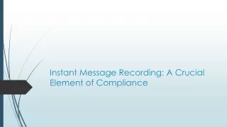 Instant Message Recording: A Crucial Element of Compliance