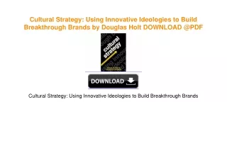 Cultural Strategy: Using Innovative Ideologies to Build Breakthrough Brands by Douglas