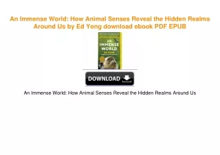 An Immense World: How Animal Senses Reveal the Hidden Realms Around Us by Ed Yong [PDF