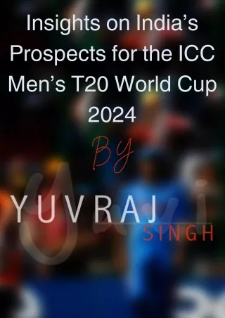 Yuvraj Singh’s Insight Decoding India’s Prospects for the ICC Men’s T20 World Cup 2024