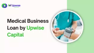 Medical Business Loan by Upwise Capital