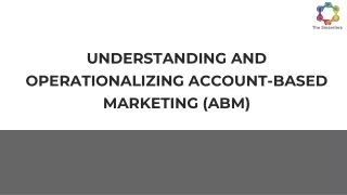 UNDERSTANDING AND OPERATIONALIZING ACCOUNT-BASED MARKETING (ABM)