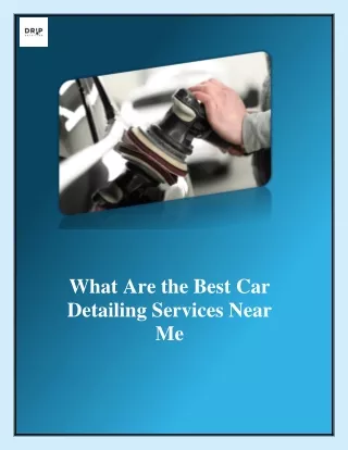 What Are the Best Car Detailing Services Near Me