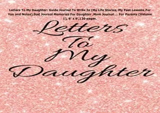 PDF✔️Download❤️ Letters To My Daughter: Guide Journal To Write In (My Life Stories, My Pas