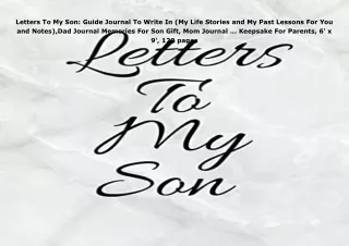 Download⚡️PDF❤️ Letters To My Son: Guide Journal To Write In (My Life Stories and My Past